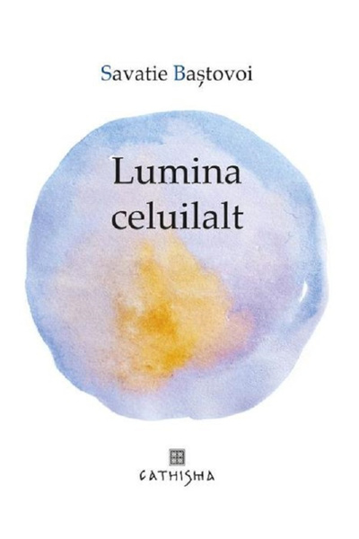 Editura Cathisma Lumina Altului, Savatie Bastovoi - Editura Cathisma