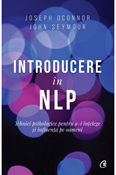 Editura Curtea Veche Introduction to NLP Ed. II, Joseph O'Connor, John Seymou...