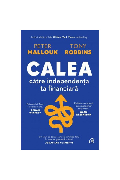Editura Curtea Veche The Path to Your Financial Independence, Peter Mallouk, ...