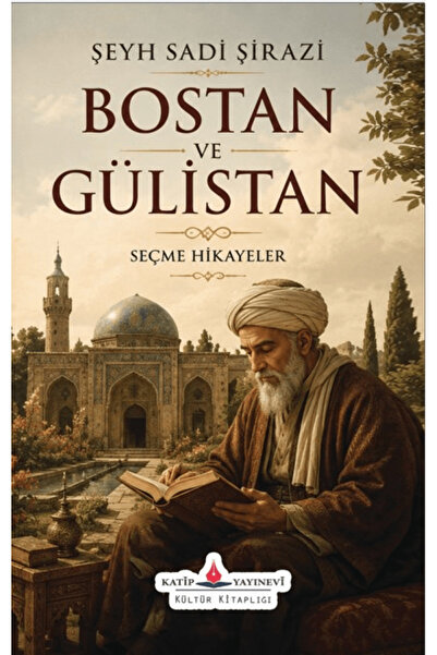 Bostan ve Gülistan / Sadi Şirazi / / 9786256022003