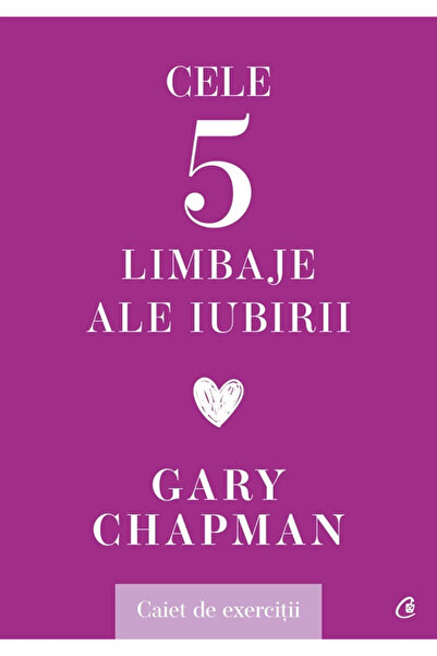 Editura Curtea Veche The Five Love Languages. Workbook, Gary Chapman - Curtea...