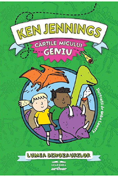 Editura Art Cărțile Micii Genii. Lumea Dinozaurilor, Ken Jennings - Editura Art