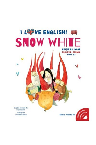 Paralela 45 I Love English. Snow White / Snow White - Bilingual Edition - Lev...