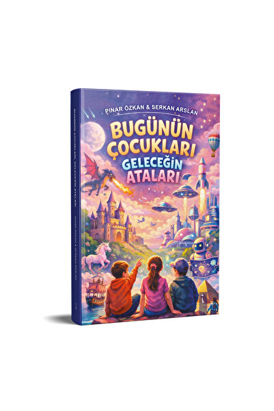 İkinci Adam Yayınları BUGÜNÜN ÇOCUKLARI GELECEĞİN ATALARI - PINAR ÖZKAN & SER...