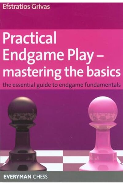 Central Books Practical Endgame Play - Mastering Basics: The Essential Guide ...