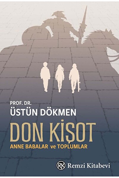 Remzi Kitabevi Don Kişot - Anne Babalar ve Toplumlar