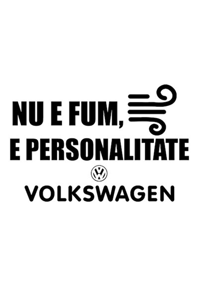 OEM Autocolant auto  "Nu este fum, este personalitate ", logo VW, 10cm, Negru