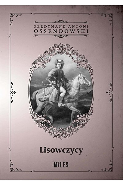 OEM Lisowczycy, Miles, Ferdynand Antoni Ossendowski, Editie in poloneza