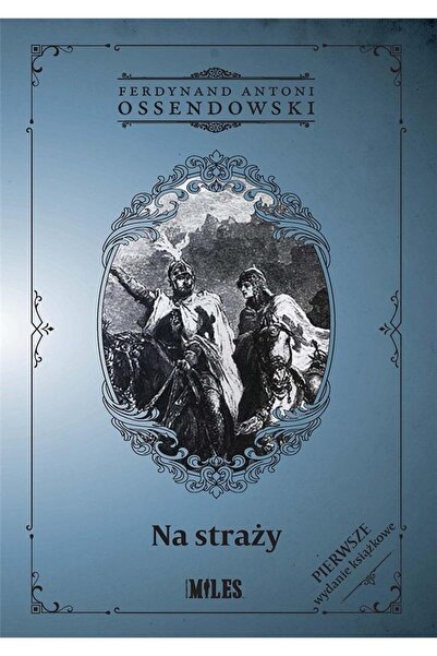 OEM Na straży, Miles, Ferdynand Antoni Ossendowski, 248 pagini, 2020
