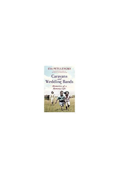Pan Macmillan Caravans And Wedding Bands A Romany Life In The 1960s