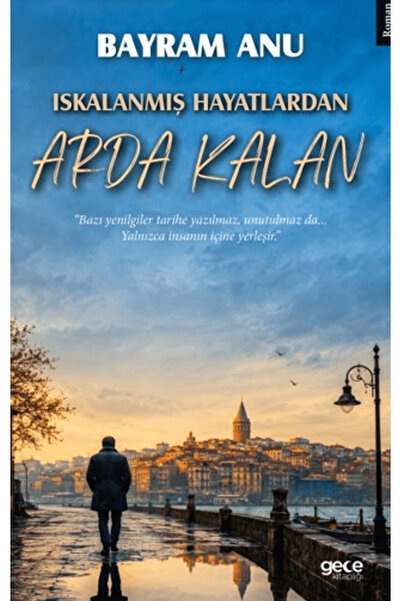 Gece Kitaplığı Iskalanmış Hayatlardan Arda Kalan / Bayram Anu / / 9786253211608