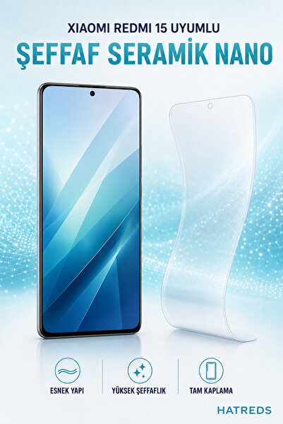 Hatreds Redmi 15 Uyumlu Şeffaf Seramik Nano Ekran Koruyucu