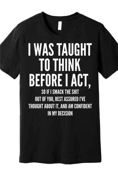 Astogria13 Men's Funny "I Was Taught To Think Before I Act" Sarcastic T-Shirt...