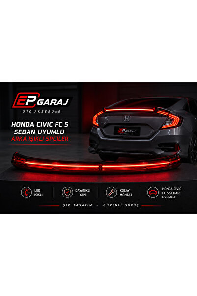 EP GARAJ OTOMOTİV Honda Civic FC5 Sedan Uyumlu Arka Işıklı LED Spoiler Sporti...