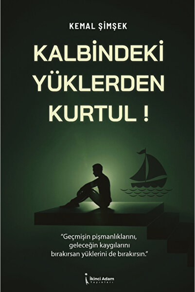 İkinci Adam Yayınları Kalbindeki Yüklerden Kurtul! / Kemal Şimşek / / 9786258...