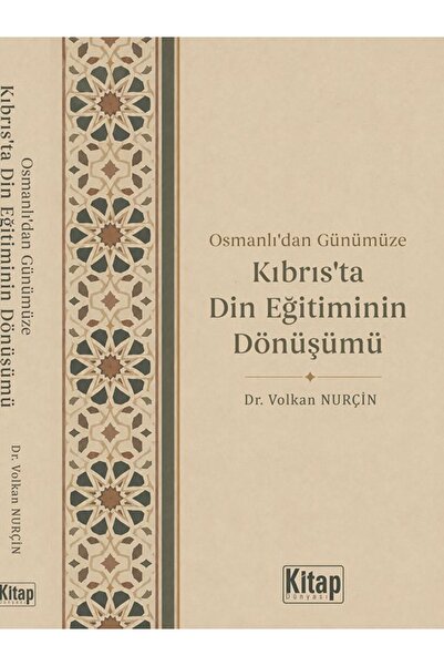 Kitap Dünyası Osmanlı'dan Günümüze Kıbrıs'ta Din Eğitiminin Dönüşümü Volkan Nurçin