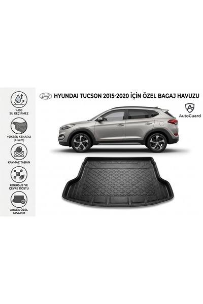 AutoGuard Hyundai Tucson 2015-2020 Model Uyumlu Bagaj Havuzu TPE Malzeme Koku...
