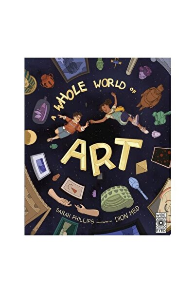 Wide Eyed Editions A Whole World Of Art: A Time-Travelling Trip Throu(...)