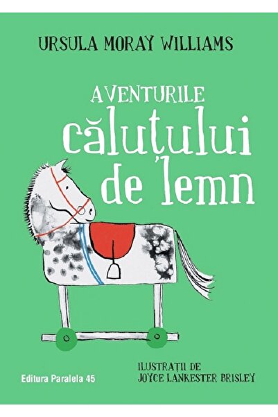 Paralela 45 Aventurile calutului de lemn - Ursula Moray Williams