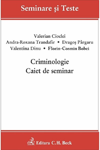 C.H. Beck Criminologie. Caiet de seminar - Valerian Cioclei, Andra-Roxana Tra...