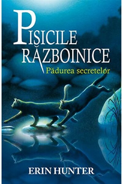 All Pisicile Razboinice Vol.3: Padurea secretelor - Erin Hunter