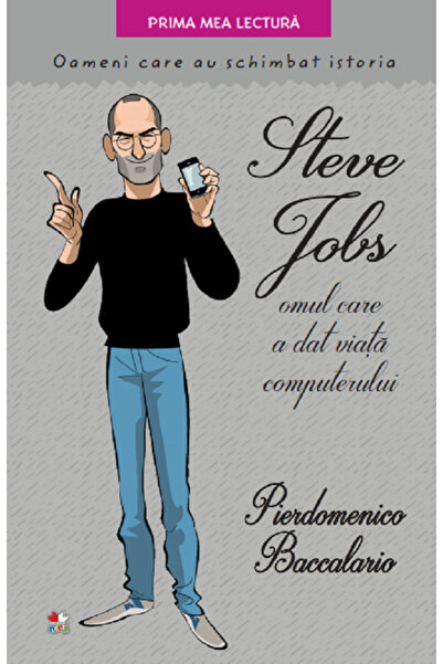 Litera Steve Jobs, omul care a dat viata computerului - Pierdomenico Baccalario