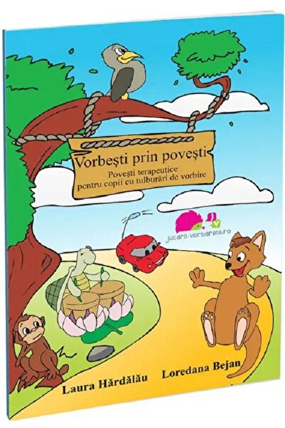 JUCARII VORBARETE Vorbesti prin povesti. Povesti terapeutice - Laura Hardalau...