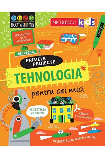 Niculescu Primele proiecte. Tehnologia pentru cei mici - Tom Mumbray, Alice J...
