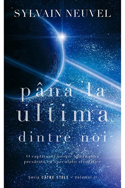 Rao Pana la ultima dintre noi. Seria Catre stele Vol.2 - Sylvain Neuvel