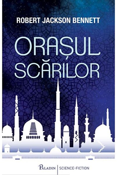 Paladin Orasul scarilor - Robert Jackson Bennett