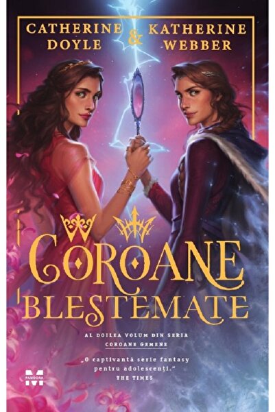 Pandora Coroane blestemate. Seria Coroane gemene Vol.2 - Catherine Doyle, Kat...