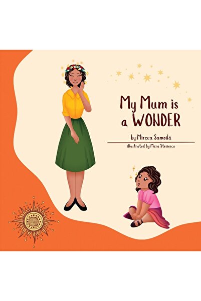 Editura Creator My Mum is a Wonder - Mircea Samoila