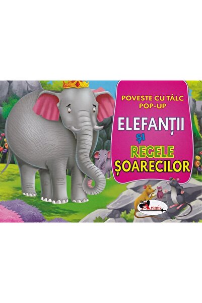 Aramis Elefantii si regele soarecilor. Poveste cu talc. Pop-up