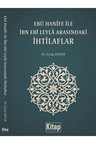 Kitap Dünyası Ebu Hanife İle İbn Ebi Leyla Arasındaki İhtilaflar Eyüp Ertan