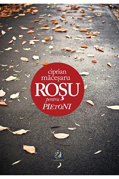 CHARMIDES Rosu pentru pietoni - Ciprian Macesaru