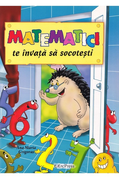 ERC PRESS Matematici te invata sa socotesti - Ana Maria Grigoras