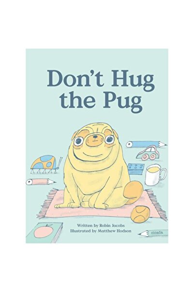 Cicada Books Don't Hug the Pug!