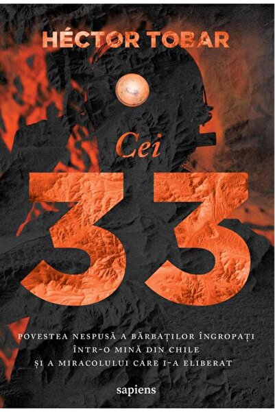 Editura Art Cei 33. Povestea nespusă a bărbaților îngropați într-o mină din C...
