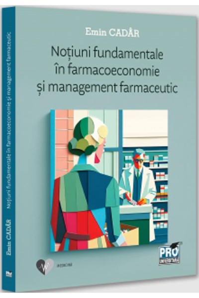 Pro Universitaria Concepte Fundamentale în Farmacoeconomie și Management Farm...