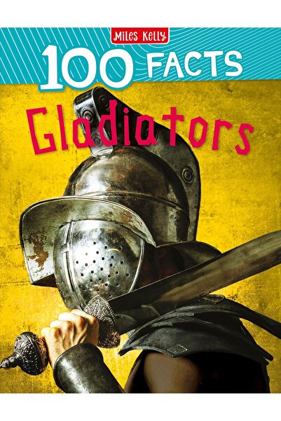 Miles Kelly Publishing Ltd 100 حقائق عن المحاربين الجلادياتورين