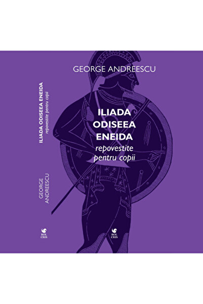 Rolcris Iliada - Odiseea - Eneida repovestite pentru copii - George Andreescu