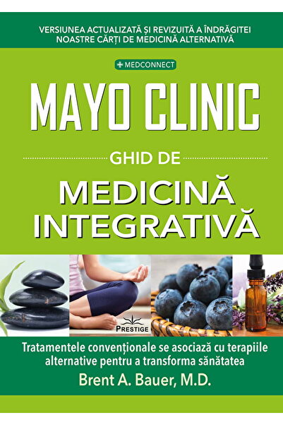 Editura Prestige Mayo Clinic. Ghid de medicina integrativa