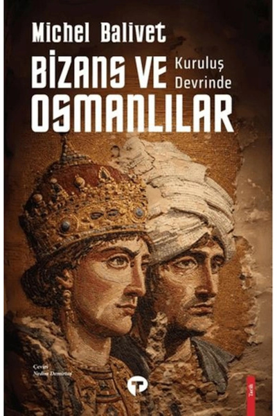 Turkuvaz Kitap Kurtuluş Devrinde Bizans Ve Osmanlılar