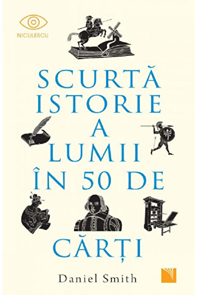 Editura Niculescu O Scurtă Istorie a Lumii în 50 de Cărți, Daniel Smith - Edi...