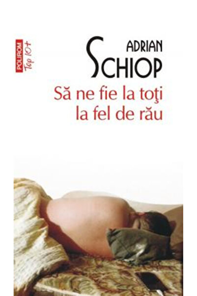 Editura Polirom May It Be Equally Bad for Us All Top + No. 648, Adrian Schiop...