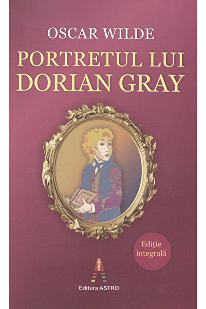 Editura Astro The Portrait of Dorian Gray, Oscar Wilde - Astro Publishing House