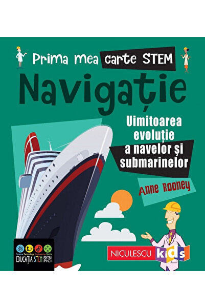 Editura Niculescu Prima mea carte STEM: Navigație, Anne Rooney - Editura Nicu...
