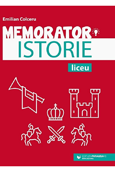Editura Paralela 45 Rezumatul istoriei pentru liceu. Ediția a 5-a, Emilian Co...