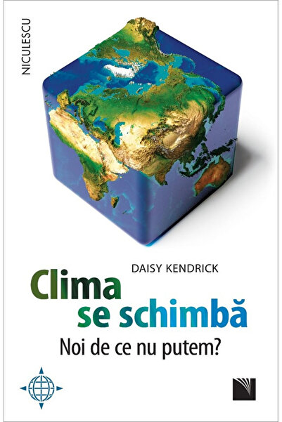 Editura Niculescu The Climate is Changing. Why Can't We?, Daisy Kendrick -