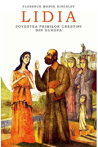 Editura Predania Lidia. Povestea primilor creștini în Europa, Florence Morse ...